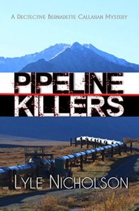 Download Pipeline Killers: A Detective Bernadette Callahan Mystery (The Detective Bernadette Callahan Mystery Series Book 2) pdf, epub, ebook