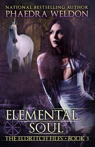 Download Elemental Soul: An Urban Fantasy Series (The Eldritch Files Book 5) pdf, epub, ebook