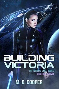 Download Building Victoria: A Military Science Fiction Space Opera Epic: Aeon 14 (The Intrepid Saga Book 3) pdf, epub, ebook