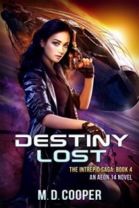 Download Destiny Lost: A Military Science Fiction Space Opera Epic: Aeon 14 (The Intrepid Saga) pdf, epub, ebook