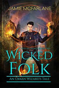 Download Wicked Folk: An Urban Wizard’s Tale (Witchy World Book 2) pdf, epub, ebook