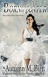Download Born of Water: Elemental Magic & Epic Fantasy Adventure (The Rise of the Fifth Order Book 1) pdf, epub, ebook