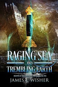 Download Raging Sea and Trembling Earth: Disciples of the Horned One Volume Two (Soul Force Saga Book 2) pdf, epub, ebook