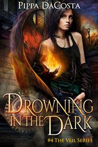Download Drowning In The Dark: A Muse Urban Fantasy (The Veil Series Book 4) pdf, epub, ebook
