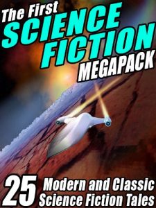 Download The First Science Fiction MEGAPACK®: 25 Modern and Classic Science Fiction Tales pdf, epub, ebook