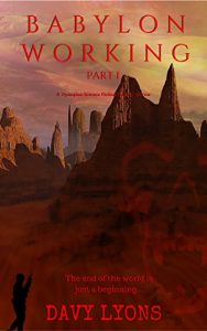 Download Babylon Working: The End Of the World is just a Beginning… (A dark fantasy dystopian sci/fi horror Book 1) pdf, epub, ebook