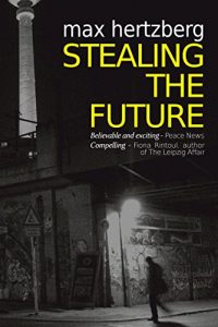 Download Stealing the Future: An East German Spy Story (East Berlin Series Book 1) pdf, epub, ebook