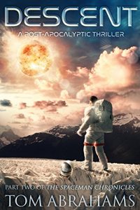 Download Descent: A Post Apocalyptic Thriller (The SpaceMan Chronicles Book 2) pdf, epub, ebook