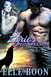 Download Lyric’s Accidental Mate (Iron Wolves MC 1 ~ Bite of the Moon) pdf, epub, ebook