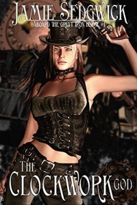 Download The Clockwork God (Aboard the Great Iron Horse Book 1) pdf, epub, ebook