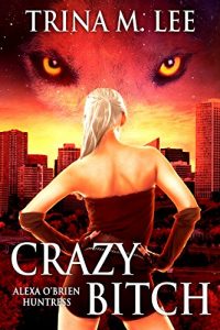 Download Crazy Bitch (Alexa O’Brien Huntress Book 10) pdf, epub, ebook