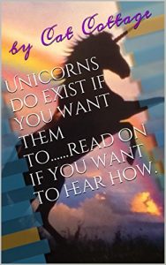 Download Unicorns do exist if you want them to……read on if you want to hear how. pdf, epub, ebook