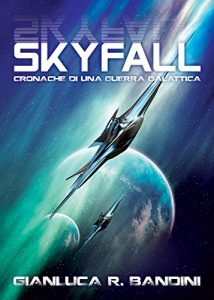 Download Skyfall (Cronache di una Guerra Galattica Vol. 1) (Italian Edition) pdf, epub, ebook