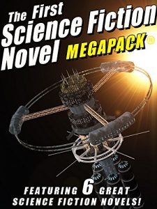Download The First Science Fiction Novel MEGAPACK®: 6 Great Science Fiction Novels pdf, epub, ebook