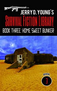 Download Jerry D. Young’s Survival Fiction Library: Book Three: Home Sweet Bunker pdf, epub, ebook