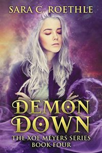 Download Demon Down: Book Four of the Xoe Meyers Fantasy/Horror Series (Xoe Meyers Young Adult Fantasy/Horror Series 4) pdf, epub, ebook