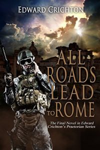 Download All Roads Lead to Rome (The Praetorian Series Book 4) pdf, epub, ebook