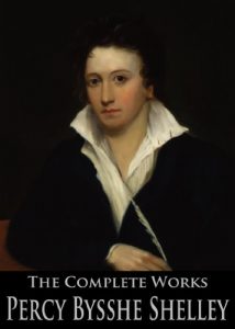 Download The Complete Works of Percy Bysshe Shelley: Prometheus Unbound, Ozymandias, The Masque of Anarchy, Queen Mab, Triumph of Life and More pdf, epub, ebook