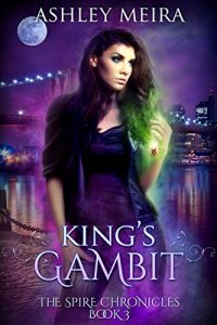 Download King’s Gambit: a New Adult Urban Fantasy Novel (The Spire Chronicles Book 3) pdf, epub, ebook