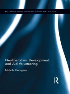 Download Neoliberalism, Development, and Aid Volunteering (Routledge Studies in Development and Society) pdf, epub, ebook