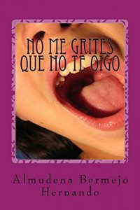 Download No me grites que no te oigo (Spanish Edition) pdf, epub, ebook