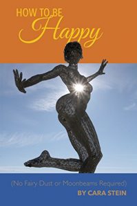 Download How to be Happy (No Fairy Dust or Moonbeams Required): 10 Simple Tools for a Happier Life (Happiness, Motivation, How To Be Happy) pdf, epub, ebook