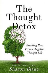Download The Thought Detox: Breaking Free From A Negative Thought Life pdf, epub, ebook