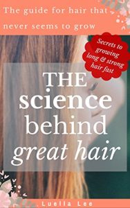 Download The science behind great hair: The guide for hair that never seems to grow pdf, epub, ebook