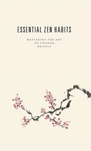 Download Essential Zen Habits: Mastering the Art of Change, Briefly pdf, epub, ebook