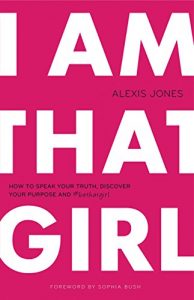 Download I Am That Girl: How to Speak Your Truth, Discover Your Purpose, and #bethatgirl pdf, epub, ebook