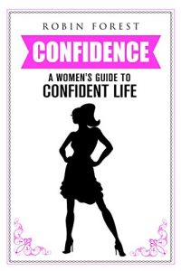 Download Confidence: Building Self Confidence – Learn To Love Yourself and Boost Your Confidence (Self Help Books For Women Book 1) pdf, epub, ebook