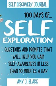 Download Self Discovery Journal: 100 Days Of Self Exploration: Questions And Prompts That Will Help You Gain Self Awareness In Less Than 10 Minutes A Day (Self … Questions And Prompts, Become Self Aware) pdf, epub, ebook