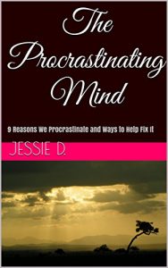 Download The Procrastinating Mind: 9 Reasons We Procrastinate and Ways to Help Fix It pdf, epub, ebook