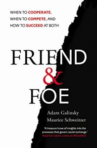 Download Friend and Foe: When to Cooperate, When to Compete, and How to Succeed at Both pdf, epub, ebook