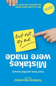 Download Mistakes Were Made (but Not by Me): Why We Justify Foolish Beliefs, Bad Decisions and Hurtful Acts pdf, epub, ebook