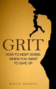 Download Grit: How to Keep Going When You Want to Give Up pdf, epub, ebook