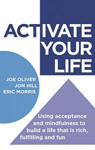 Download ACTivate Your Life: Using acceptance and mindfulness to build a life that is rich, fulfilling and fun (Dark-Hunter World) pdf, epub, ebook