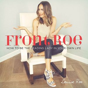 Download Front Roe: How to Be the Leading Lady in Your Own Life pdf, epub, ebook