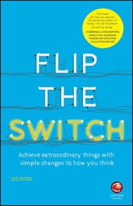 Download Flip the Switch: Achieve Extraordinary Things with Simple Changes to How You Think pdf, epub, ebook