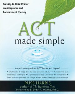 Download ACT Made Simple: An Easy-To-Read Primer on Acceptance and Commitment Therapy (The New Harbinger Made Simple Series) pdf, epub, ebook