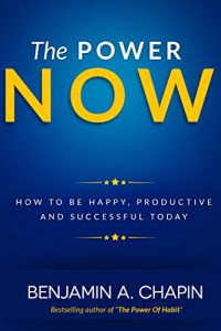 Download The Power Of Now: How To Be Happy, Productive And Successful Today pdf, epub, ebook