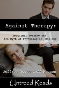 Download Against Therapy: Emotional Tyranny and the Myth of Psychological Healing pdf, epub, ebook