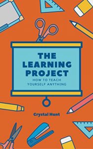 Download The Learning Project: How To Teach Yourself Anything pdf, epub, ebook