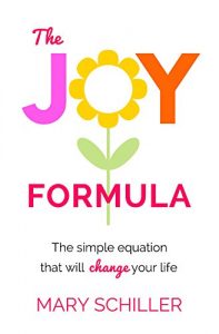 Download The Joy Formula: The simple equation that will change your life pdf, epub, ebook