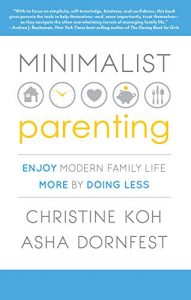 Download Minimalist Parenting: Enjoy Modern Family Life More by Doing Less pdf, epub, ebook