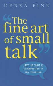 Download The Fine Art Of Small Talk: How to start a conversation in any situation pdf, epub, ebook