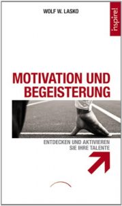 Download Motivation und Begeisterung: Entdecken und aktivieren Sie Ihre Talente (German Edition) pdf, epub, ebook