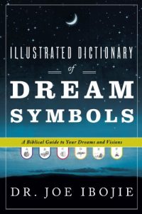 Download Illustrated Dictionary of Dream Symbols: A Biblical Guide to Your Dreams and Visions pdf, epub, ebook