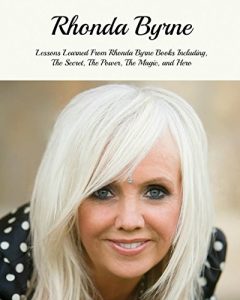 Download Rhonda Byrne: Lessons Learned From Rhonda Byrne Books Including, The Secret, The Power, The Magic, Hero etc… (Rhonda Byrne Books, Rhonda Byrne, Rhonda Byrne The Secret) pdf, epub, ebook