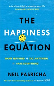 Download The Happiness Equation: Want Nothing + Do Anything = Have Everything pdf, epub, ebook